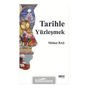 Tarihle Yüzleşmek - Mithat Baş