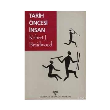 Tarihöncesi İnsanları - Robert J. Braidwood