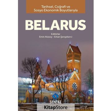 Tarihsel Coğrafi ve Sosyo-Ekonomik Boyutlarıyla Belarus - Dr. Erkan Şenşekerci Emin Atasoy