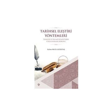 Tarihsel Eleştiri Yöntemlerin Tenkidi Ve İslami Rivayetlere Uygulanması Sorunu - Fatma Betül