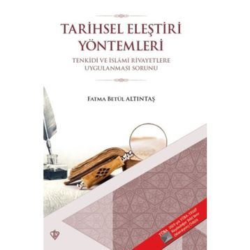 Tarihsel Eleştiri Yöntemlerin Tenkidi Ve İslami Rivayetlere Uygulanması Sorunu - Fatma Betül