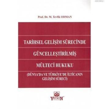 Tarihsel Gelişim Sürecinde Güncelleştirilmiş Mülteci Hukuku Yetkin Yayınevi