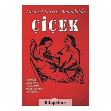 Tarihsel Süreçte Anadolu'da Çiçek - Kolektif