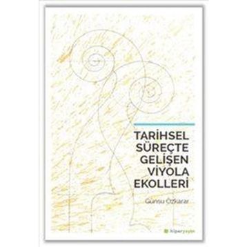 Tarihsel Süreçte Gelişen Viyola Ekolleri / Günsu Özkarar