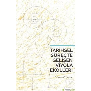 Tarihsel Süreçte Gelişen Viyola Ekolleri / Günsu Özkarar