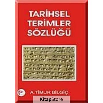 TARIHSEL TERIMLER SÖZLÜĞÜ - A. TIMUR BİLGİÇ