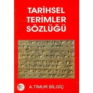 TARIHSEL TERIMLER SÖZLÜĞÜ - A. TIMUR BİLGİÇ