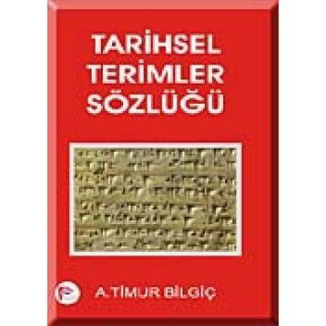 TARIHSEL TERIMLER SÖZLÜĞÜ - A. TIMUR BİLGİÇ