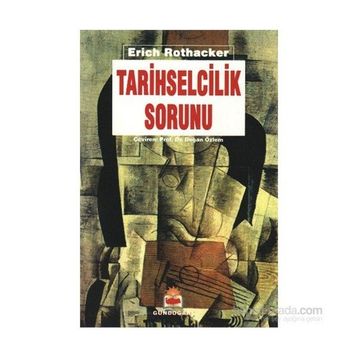 Tarihselcilik Sorunu - Erich Rothacker