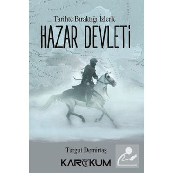 Tarihte Bıraktığı İzlerle Hazar Devleti - Turgut Demirtaş