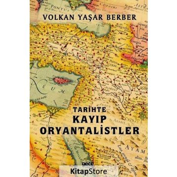 Tarihte Kayıp Oryantalistler - Volkan Yaşar Berber