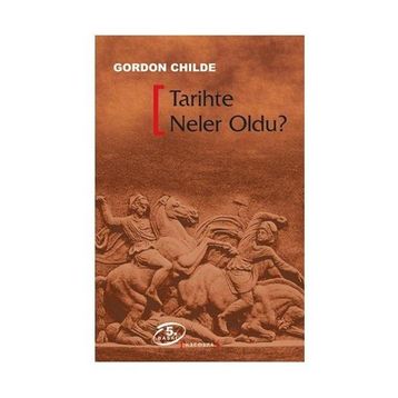 TARIHTE NELER OLDU? - GORDON CHILDE