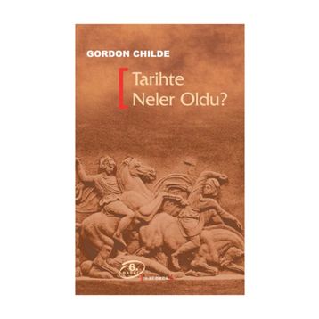 TARIHTE NELER OLDU? - GORDON CHILDE