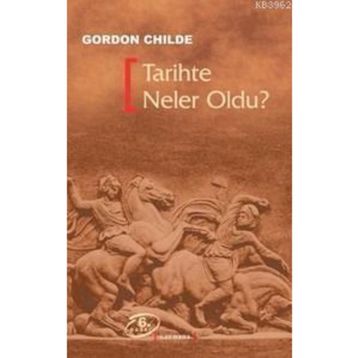TARIHTE NELER OLDU? - GORDON CHILDE