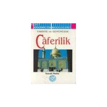 TARIHTE VE GÜNÜMÜZDE CAFERILIK - İSMAİL MUTLU