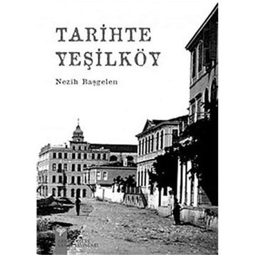 Tarihte Yeşilköy - Nezih Başgelen