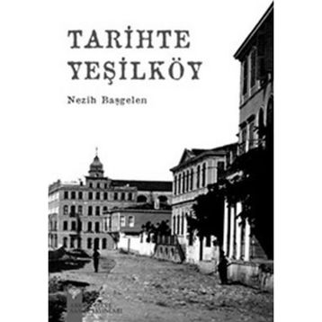 Tarihte Yeşilköy - Nezih Başgelen