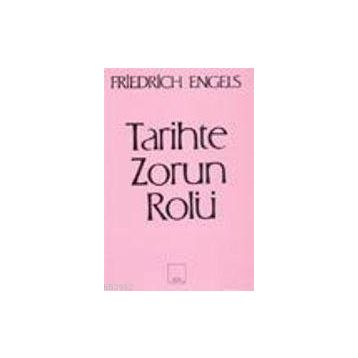 Tarihte Zorun Rolü Bismarck’ın Kan ve Zulüm Politikası Üzerine Bir Çalışma - Friedrich Engels