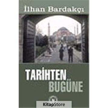 TARIHTEN BUGÜNE - İLHAN BARDAKÇI