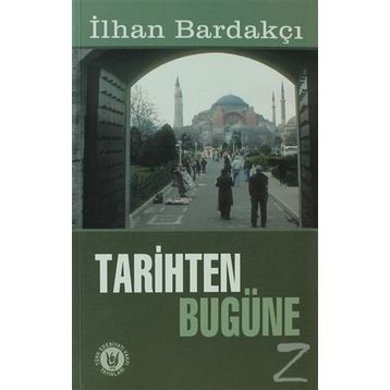 TARIHTEN BUGÜNE - İLHAN BARDAKÇI