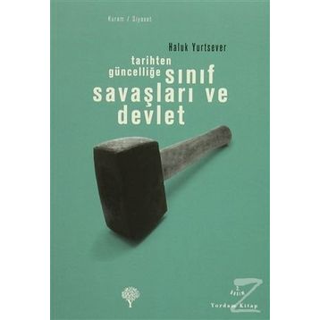 Tarihten Güncelliğe Sınıf Savaşları ve Devlet - Haluk Yurtsever