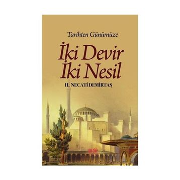 Tarihten Günümüze İki Devir İki Nesil - H. Necati Demirtaş