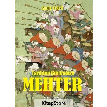 Tarihten Günümüze Mehter - Sadık Tekeli