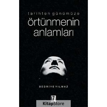 TARIHTEN GÜNÜMÜZE ÖRTÜNMENİN ANLAMLARI - BEDRIYE YILMAZ