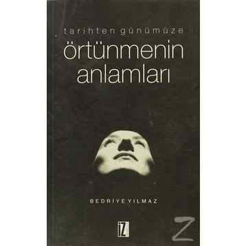 TARIHTEN GÜNÜMÜZE ÖRTÜNMENİN ANLAMLARI - BEDRIYE YILMAZ