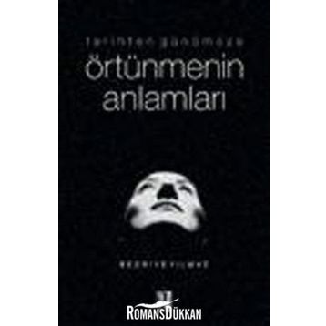 TARIHTEN GÜNÜMÜZE ÖRTÜNMENİN ANLAMLARI - BEDRIYE YILMAZ