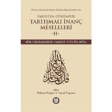 Tarihten Günümüze Tartışmalı İnanç Meseleleri 2 - Mehmet Bulğen İsmail Taşpınar