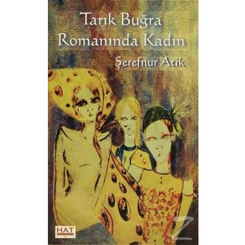 Tarık Buğra Romanında Kadın - Şerefnur Atik