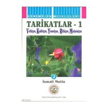 TARIKATLAR 1 VEFAIYYE-KADIRIYYE-YESEVIYYE-RIFAIYYE-MEDENIYYE - İSMAİL MUTLU