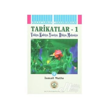 TARIKATLAR 1 VEFAIYYE-KADIRIYYE-YESEVIYYE-RIFAIYYE-MEDENIYYE - İSMAİL MUTLU