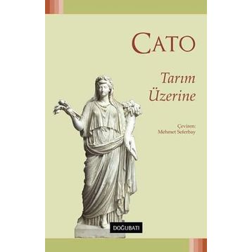Tarım Üzerine - Marcus Porcius Cato