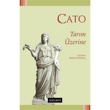 Tarım Üzerine - Marcus Porcius Cato