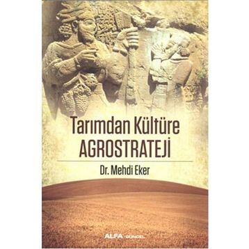 Tarımdan Kültüre Agrostrateji - Mehdi Eker