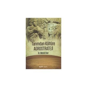 Tarımdan Kültüre Agrostrateji - Mehdi Eker