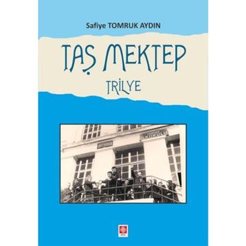 Taş Mektep Trilye - Safiye Tomruk Aydın