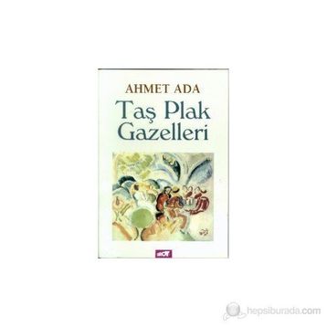 Taş Plak Gazelleri - Ahmet Ada