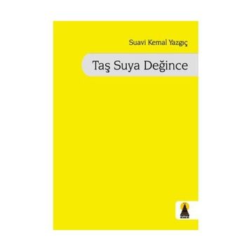 TAŞ SUYA DEĞINCE - SUAVI KEMAL YAZGIÇ