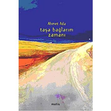 TAŞA BAĞLARIM ZAMANI - AHMET ADA