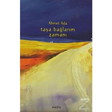 TAŞA BAĞLARIM ZAMANI - AHMET ADA