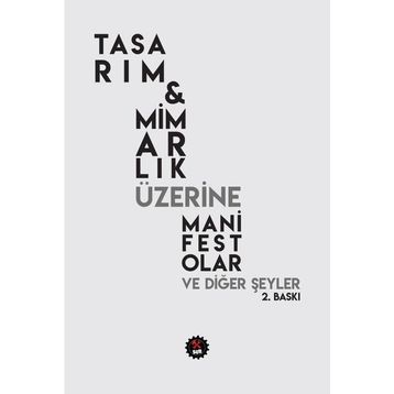 Tasarım - Mimarlık Üzerine Manifestolar ve Diğer Şeyler - kollektif