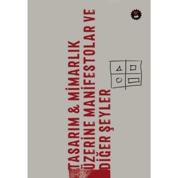 Tasarım - Mimarlık Üzerine Manifestolar ve Diğer Şeyler - kollektif