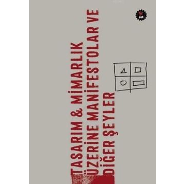 Tasarım - Mimarlık Üzerine Manifestolar ve Diğer Şeyler - kollektif