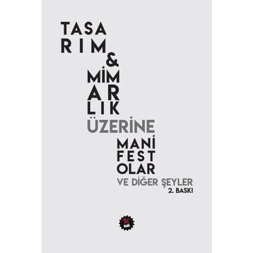 Tasarım - Mimarlık Üzerine Manifestolar ve Diğer Şeyler - kollektif