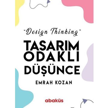 Tasarım Odaklı Düşünce - Design Thinking - Emrah Kozan