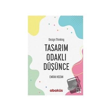 Tasarım Odaklı Düşünce - Design Thinking - Emrah Kozan