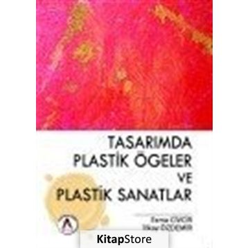 Tasarımda Plastik Ögeler ve Plastik Sanatlar - Esma Civcir İlkay Özdemir